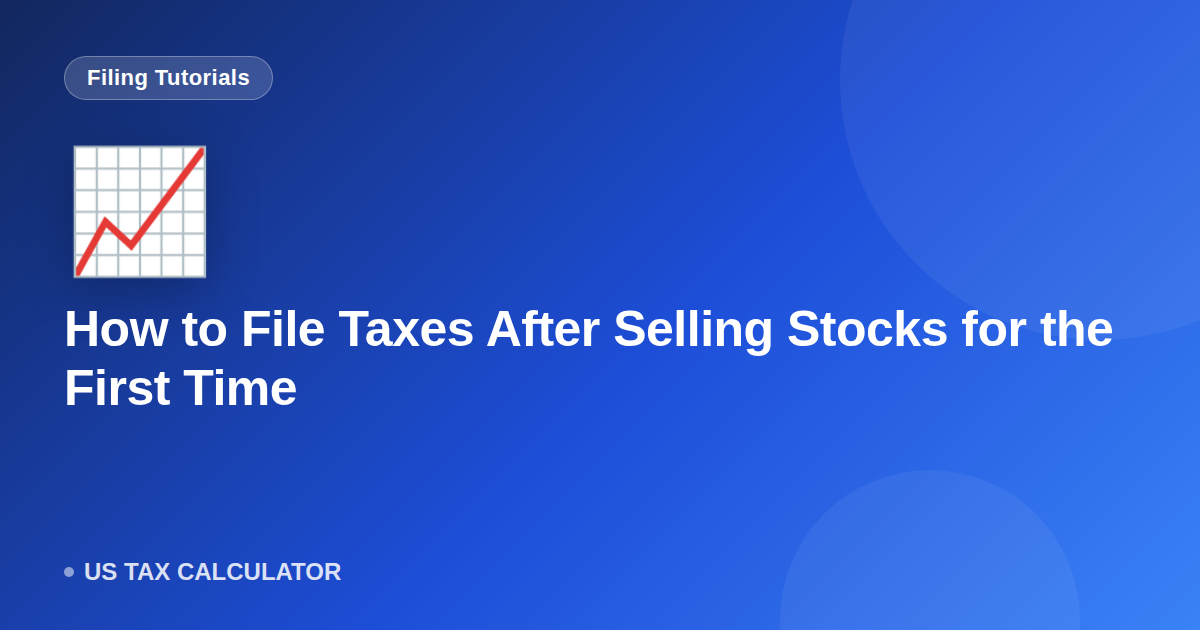 How to File Taxes After Selling Stocks for the First Time