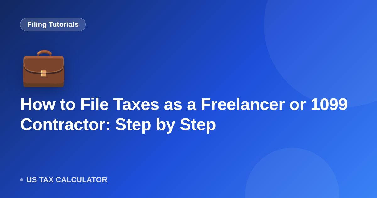 How to File Taxes as a Freelancer or 1099 Contractor: Step by Step