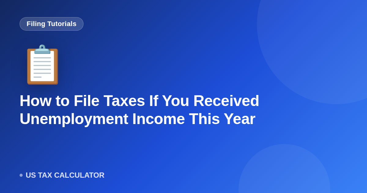 How to File Taxes If You Received Unemployment Income This Year