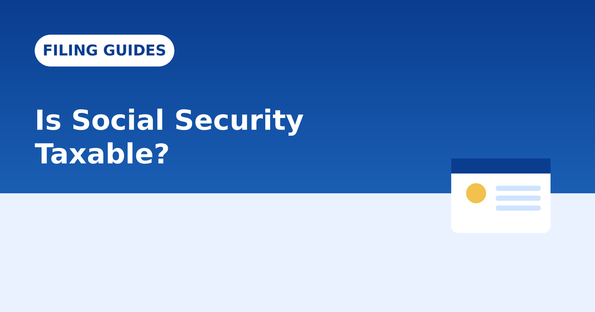 Is Social Security Taxable? Understanding Tax on Retirement and Other Non-Wage Income
