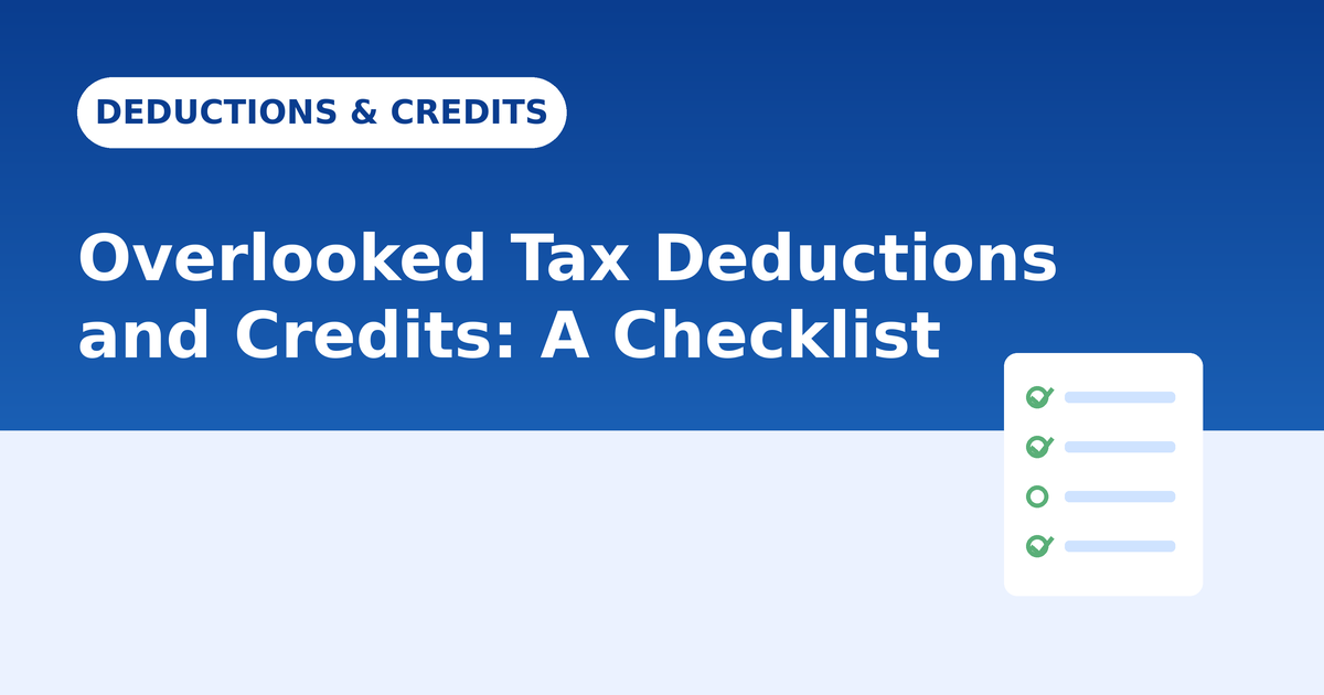 Commonly Overlooked Tax Deductions and Credits: A Checklist
